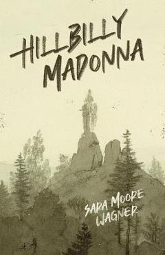 Hillbilly madonna - sara moore wagner