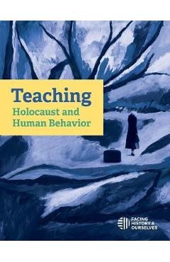 Teaching Holocaust and Human Behavior - Facing History And Ourselves