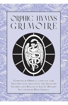 Orphic Hymns Grimoire - Sara L. Mastros