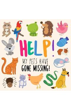 Help! My Pets Have Gone Missing!: A Fun Where\'s Wally Style Book for 2-5 Year Olds - Webber Books