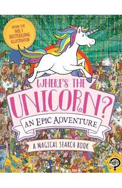 Where\'s the Unicorn? an Epic Adventure - Paul Moran