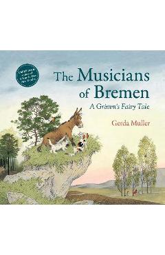 The Musicians of Bremen: A Grimm\'s Fairy Tale - Gerda Muller