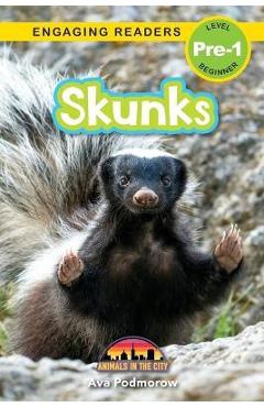 Skunks: Animals in the City (Engaging Readers, Level Pre-1) - Ava Podmorow