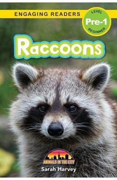 Raccoons: Animals in the City (Engaging Readers, Level Pre-1) - Sarah Harvey