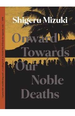Onward Towards Our Noble Deaths - Shigeru Mizuki