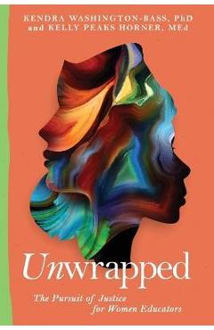Unwrapped: The Pursuit of Justice for Women Educators - Kendra Washington-bass