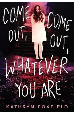 Come Out, Come Out, Whatever You Are - Kathryn Foxfield