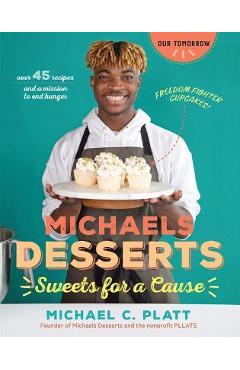 Michaels Desserts: Sweets for a Cause - Michael C. Platt