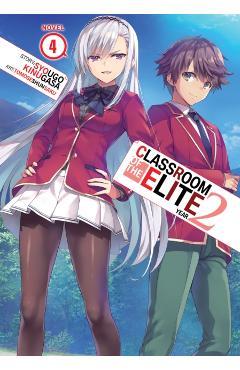 Classroom of the Elite: Year 2 (Light Novel) Vol. 4 - Syougo Kinugasa