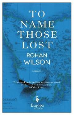 To Name Those Lost - Rohan Wilson
