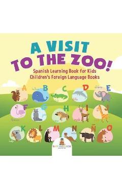 A Visit to the Zoo! Spanish Learning Book for Kids Children\'s Foreign Language Books - Baby Professor