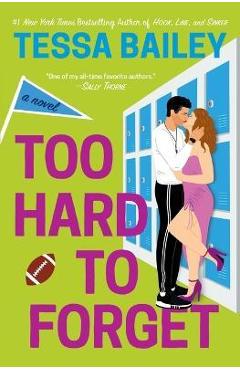 Too Hard to Forget - Tessa Bailey