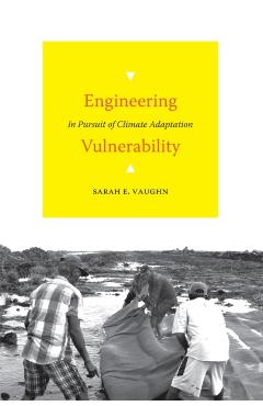 Engineering Vulnerability: In Pursuit of Climate Adaptation - Sarah E. Vaughn