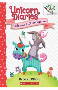 Welcome to Sparklegrove: A Branches Book (Unicorn Diaries #8)
