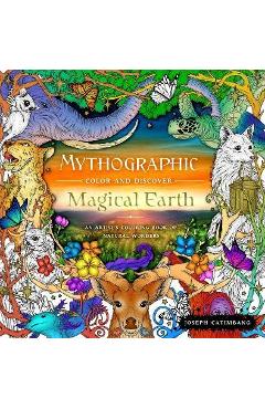 Mythographic Color and Discover: Magical Earth: An Artist's Coloring Book of Natural Wonders