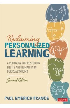 Reclaiming Personalized Learning: A Pedagogy for Restoring Equity and Humanity in Our Classrooms - Paul Emerich France