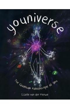 Youniverse: The Quantum Kaleidoscope of You - Lizelle Van Der Merwe