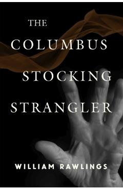 The Columbus Stocking Strangler - William Rawlings