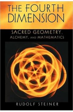 The Fourth Dimension: Sacred Geometry, Alchemy & Mathematics (Cw 324a) - Rudolf Steiner