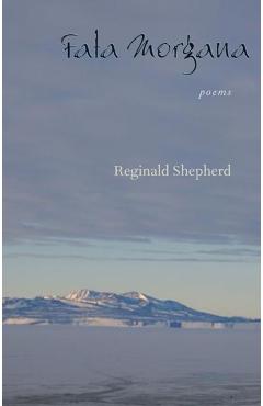 Fata Morgana: Poems - Reginald Shepherd