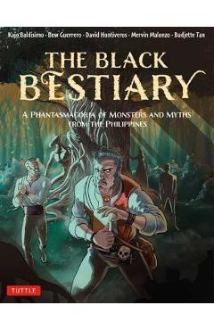The Black Bestiary: A Phantasmagoria of Monsters and Myths from the Philippines - Budjette Tan