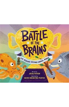 Battle of the Brains: The Science Behind Animal Minds - Jocelyn Rish