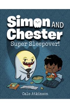 Super Sleepover! (Simon and Chester Book #2) - Cale Atkinson