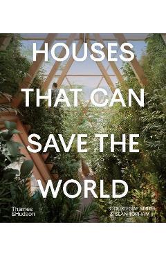 Houses That Can Save the World - Courtenay Smith