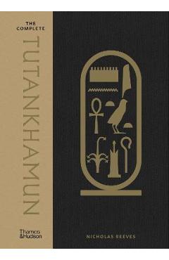The Complete Tutankhamun: 100 Years of Discovery - Nicholas Reeves