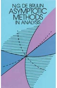 Asymptotic Methods in Analysis - N. G. De Bruijn