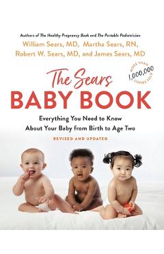 The Baby Book: Everything You Need to Know about Your Baby from Birth to Age Two - William Sears