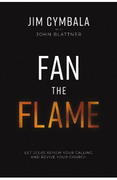 Fan the Flame: Let Jesus Renew Your Calling and Revive Your Church - Jim Cymbala