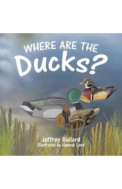 Where Are the Ducks? - Jeffrey Bullard