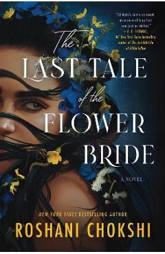 The Last Tale of the Flower Bride - Roshani Chokshi