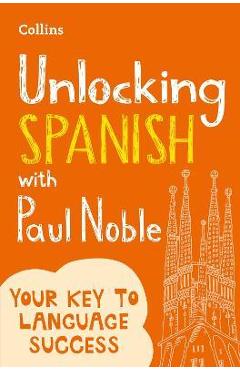 Unlocking Spanish with Paul Noble - Paul Noble