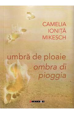 Umbra de ploaie / Ombra di pioggia – Camelia Ionita Mikesch Beletristica