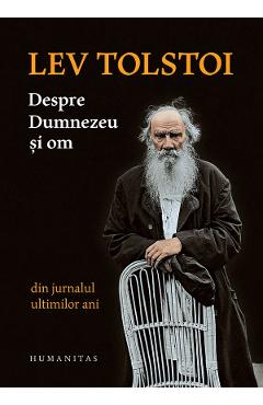 Despre dumnezeu si om. Din jurnalul ultimilor ani – Lev Tolstoi ani imagine 2022