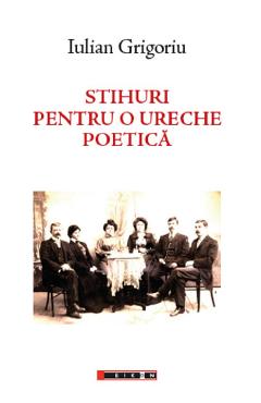 Stihuri Pentru O Ureche Poetica - Iulian Grigoriu