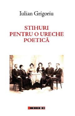 Stihuri pentru o ureche poetica  - Iulian Grigoriu