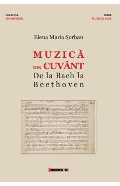 Muzica din cuvant. De la Bach la Beethoven – Elena Maria Sorban Bach
