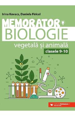 Memorator biologie vegetala si animala – Clasa 9-10 – Irina Kovacs, Daniela Firicel 9-10 imagine 2022