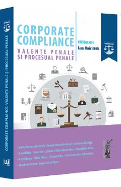 Corporate compliance. Valente penale si procesual penale - Laura Maria Stanila