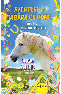 Aventuri in tabara cu ponei. Poppy si poneiul perfect - Olivia Tuffin