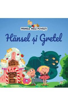 Primele mele povesti. Hansel si Gretel - LITERA
