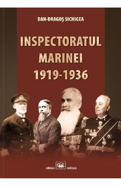 Inspectoratul marinei 1919-1936 - Dan-Dragos Sichigea