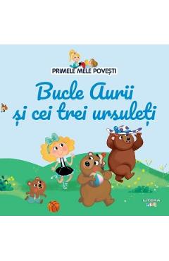 Primele Mele Povesti. Bucle Aurii Si Cei Trei Ursuleti