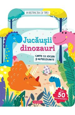 Jucausii dinozauri. Carte cu jocuri si autocolante - MIMORELLO
