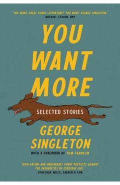 You Want More: Selected Stories of George Singleton - George Singleton