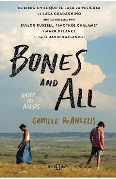 Bones & All. Hasta Los Huesos (Spanish Edition) - Camille Deangelis