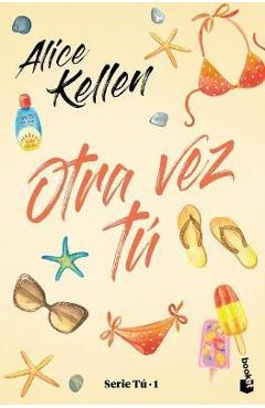 Otra Vez Tú: Serie Tú 1 - Alice Kellen